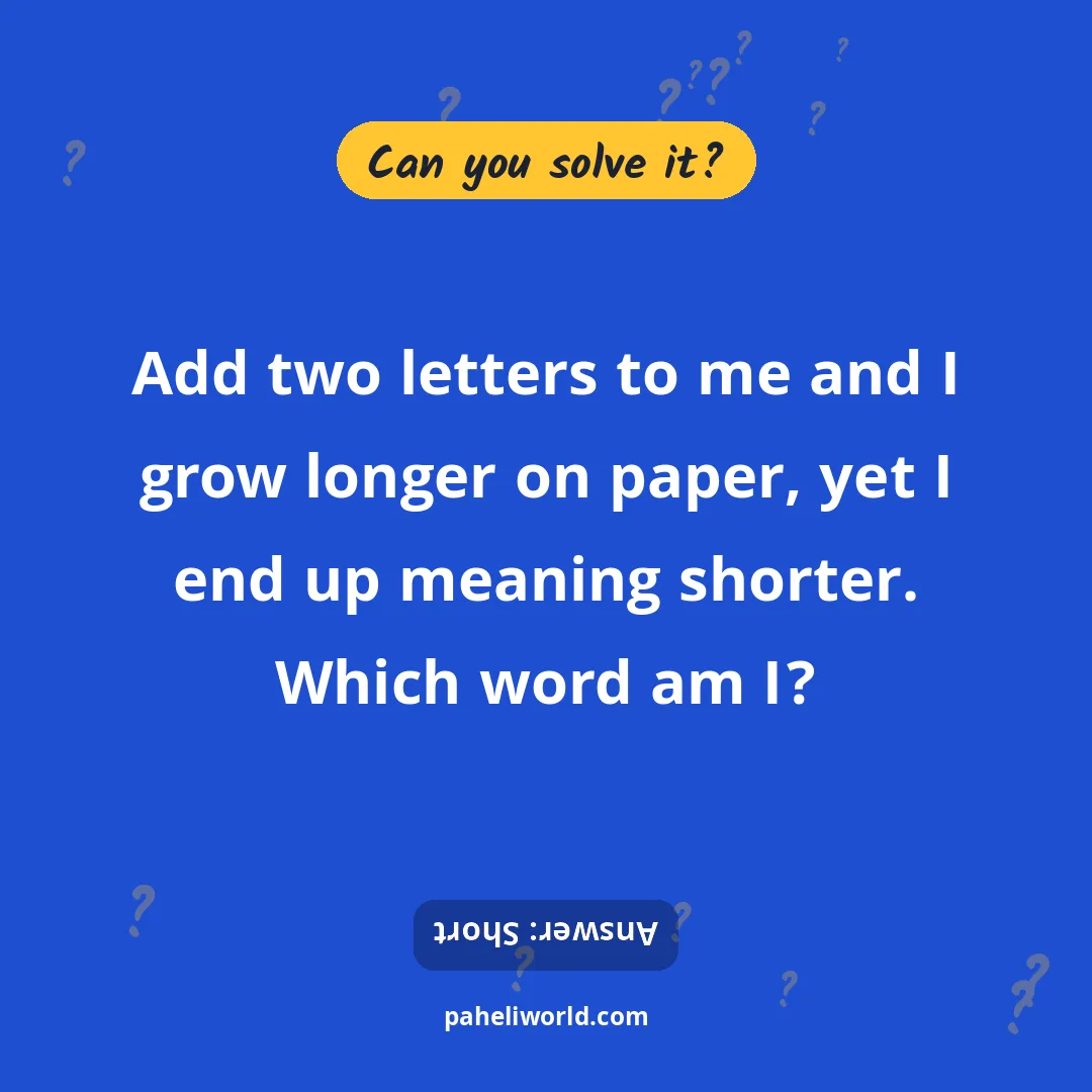 Riddle: Add two letters to me and I grow longer on paper, yet I end up meaning shorter. Which word am I?